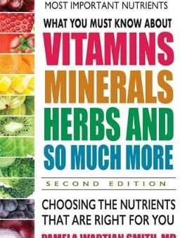 Pamela Wartian Smith: What You Must Know About Vitamins, Minerals, Herbs and So Much More [2020] paperback For Cheap